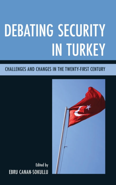 Book cover of: Debating Security in Turkey. By: Ebru Canan-Sokullu