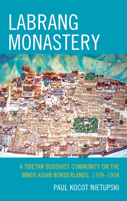 Book cover of: Labrang Monastery. By: Paul Kocot Nietupski