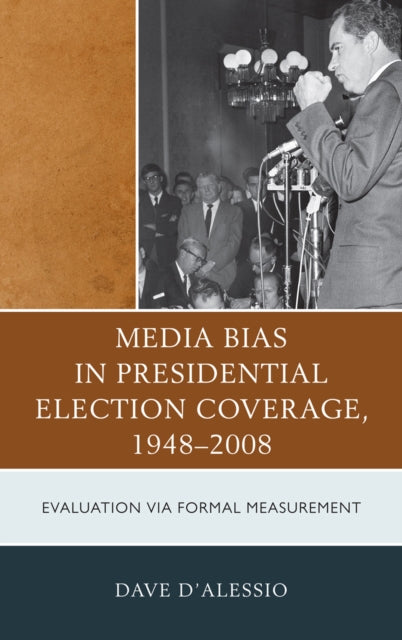 Book cover of: Media Bias in Presidential Election Coverage 1948-2008