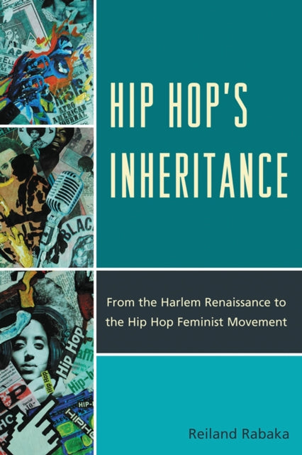 Book cover of: Hip Hop's Inheritance. By: Reiland Rabaka