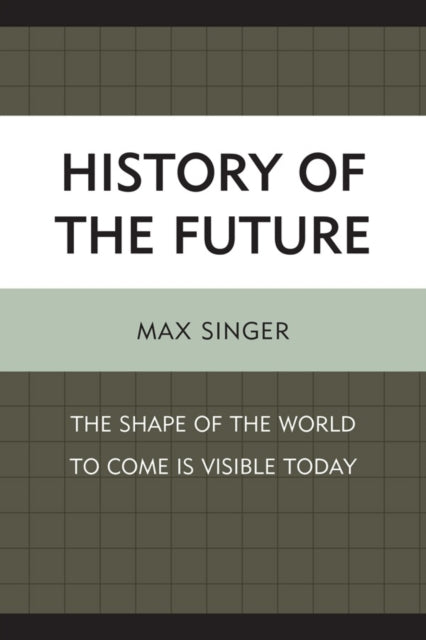 Book cover of: History of the Future. By: Max Singer