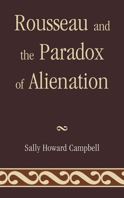 Book cover of: Rousseau and the Paradox of Alienation. By: Sally Howard Campbell