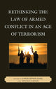 Book cover of: Rethinking the Law of Armed Conflict in an Age of Terrorism. By: Christopher A. Ford