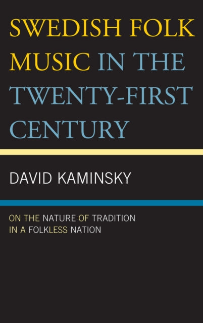 Book cover of: Swedish Folk Music in the Twenty-First Century. By: David Kaminsky
