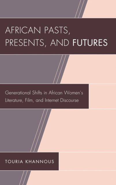 Book cover of: African Pasts, Presents, and Futures. By: Touria Khannous