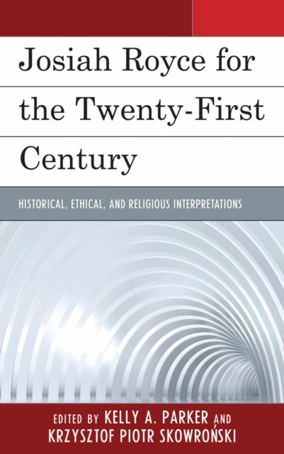 Book cover of: Josiah Royce for the Twenty-first Century. By: Kelly A. Parker