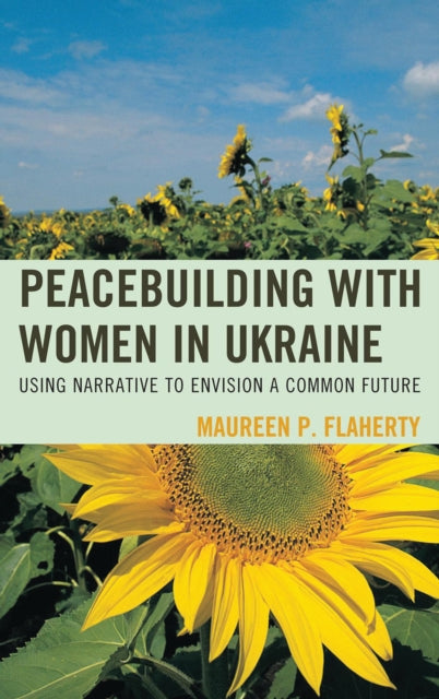 Book cover of: Peacebuilding with Women in Ukraine. By: Maureen P. Flaherty