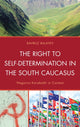 Book cover of: Right to Self-Determination in the South Caucasus. By: Bahruz Balayev