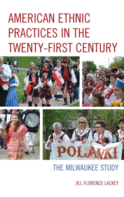 Book cover of: American Ethnic Practices in the Twenty-first Century. By: Jill Florence Lackey