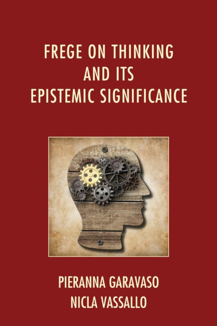 Book cover of: Frege on Thinking and Its Epistemic Significance. By: Pieranna Garavaso
