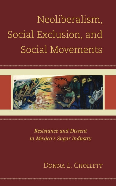 Book cover of: Neoliberalism, Social Exclusion, and Social Movements. By: Donna L. Chollett