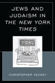 Book cover of: Jews and Judaism in The New York Times. By: Christopher Vecsey