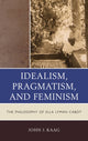 Book cover of: Idealism, Pragmatism, and Feminism. By: John Kaag