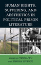 Book cover of: Human Rights, Suffering, and Aesthetics in Political Prison Literature. By: Yenna Wu