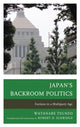 Book cover of: Japan's Backroom Politics. By: Watanabe Tsuneo