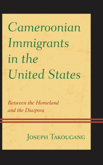 Book cover of: Cameroonian Immigrants in the United States. By: Joseph Takougang
