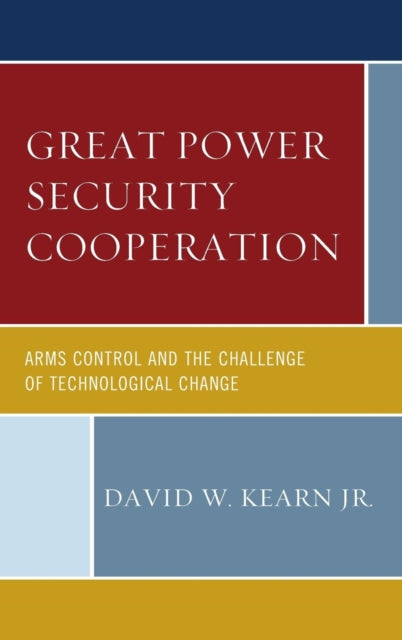 Book cover of: Great Power Security Cooperation. By: Kearn, David W., Jr.