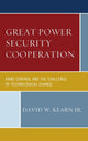 Book cover of: Great Power Security Cooperation. By: Kearn, David W., Jr.