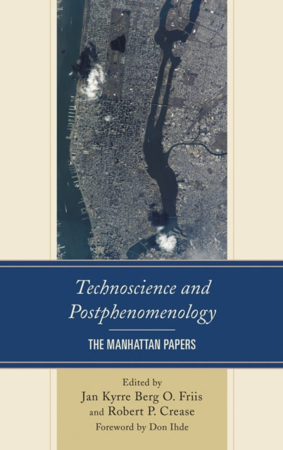 Book cover of: Technoscience and Postphenomenology. By: Jan Kyrre Berg O. Friis