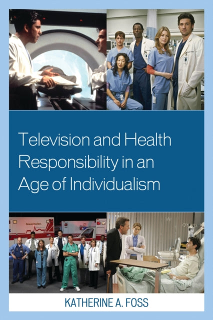 Book cover of: Television and Health Responsibility in an Age of Individualism. By: Katherine A. Foss