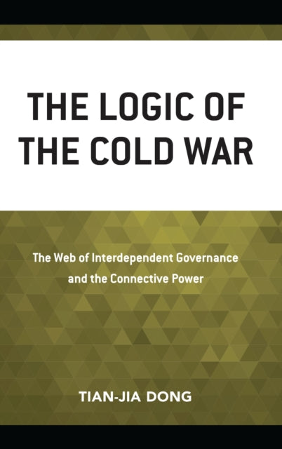 Book cover of: Logic of the Cold War. By: Tian-jia Dong