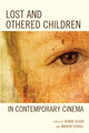 Book cover of: Lost and Othered Children in Contemporary Cinema. By: Debbie C. Olson