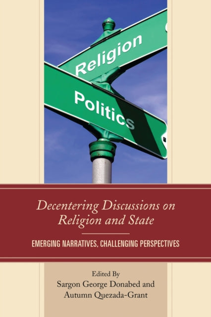 Book cover of: Decentering Discussions on Religion and State. By: Sargon George Donabed