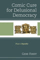 Book cover of: Comic Cure for Delusional Democracy. By: Gene Fendt