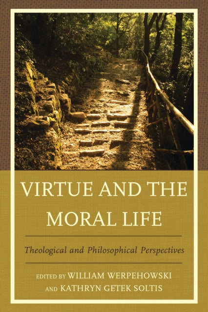 Book cover of: Virtue and the Moral Life. By: William Werpehowski