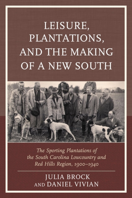Book cover of: Leisure, Plantations, and the Making of a New South. By: Daniel Vivian