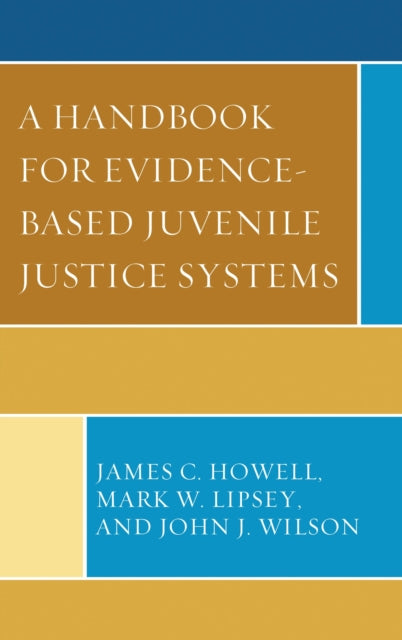 Book cover of: Handbook for Evidence-Based Juvenile Justice Systems. By: Howell, James C.