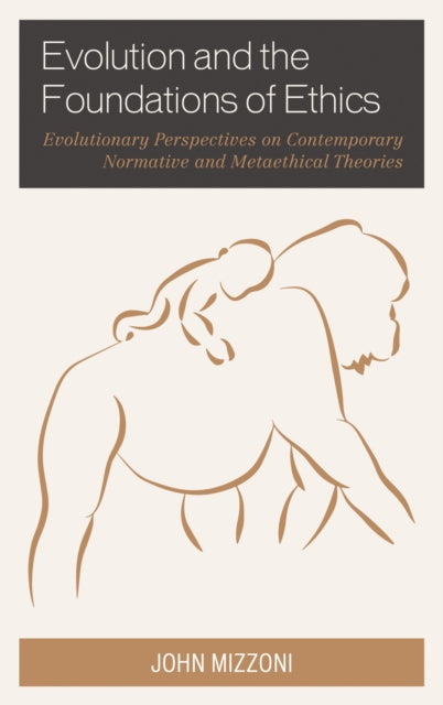Book cover of: Evolution and the Foundations of Ethics. By: John Mizzoni
