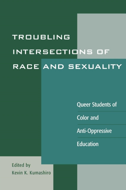 Book cover of: Troubling Intersections of Race and Sexuality. By: Kevin K. Kumashiro