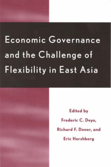 Book cover of: Economic Governance and the Challenge of Flexibility in East Asia. By: Frederic C. Deyo