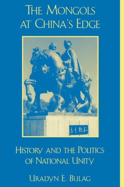 Book cover of: Mongols at China's Edge. By: Uradyn E. Bulag