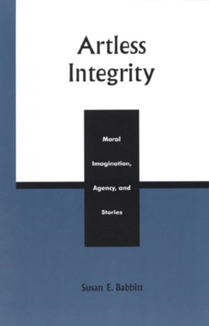 Book cover of: Artless Integrity. By: Susan E. Babbitt
