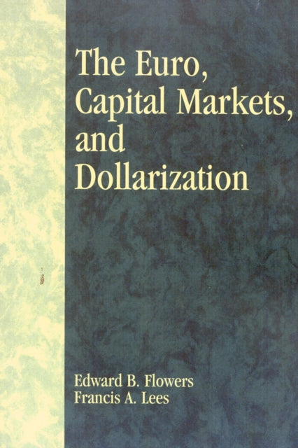 Book cover of: Euro, Capital Markets, and Dollarization. By: Edward B. Flowers