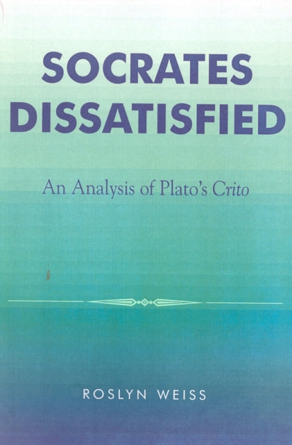 Book cover of: Socrates Dissatisfied. By: Roslyn Weiss