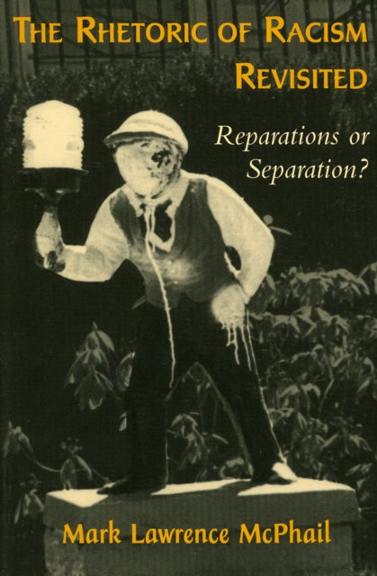 Book cover of: Rhetoric of Racism Revisited. By: Mark Lawrence McPhail