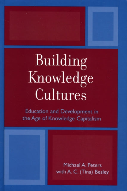 Book cover of: Building Knowledge Cultures. By: A.C. (Tina) Besley, Michael A. Peters