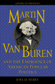 Book cover of: Martin Van Buren and the Emergence of American Popular Politics