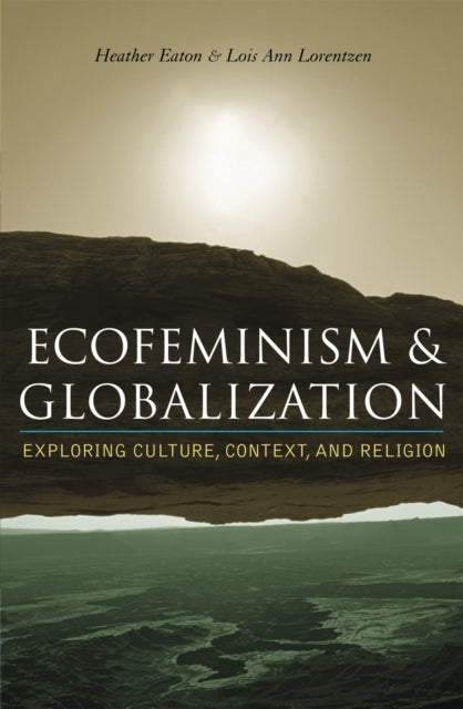 Book cover of: Ecofeminism and Globalization. By: Heather Eaton