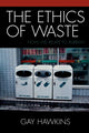 Book cover of: Ethics of Waste. By: Gay Hawkins