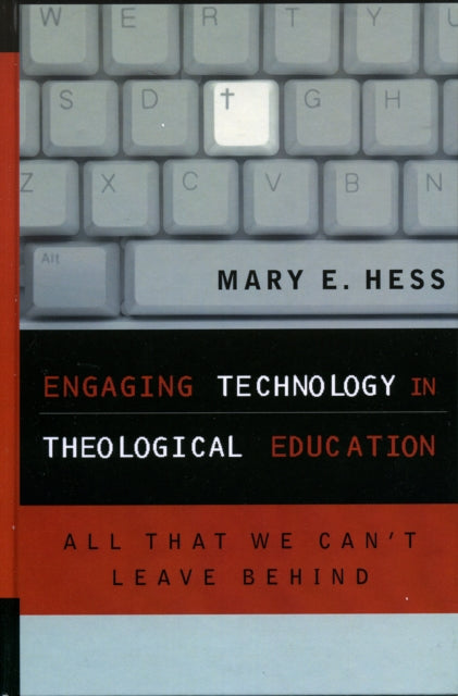 Book cover of: Engaging Technology in Theological Education. By: Mary E. Hess