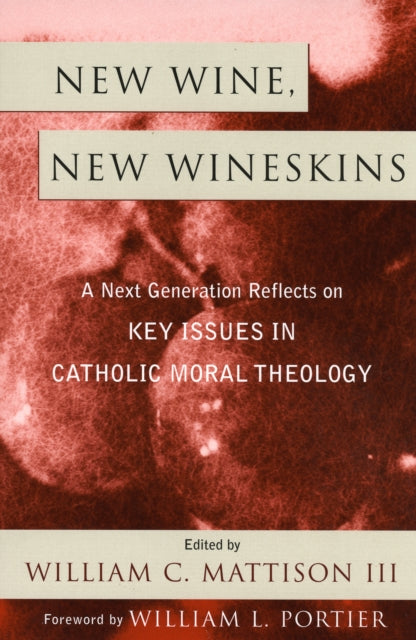 Book cover of: New Wine, New Wineskins. By: William C. Mattison III