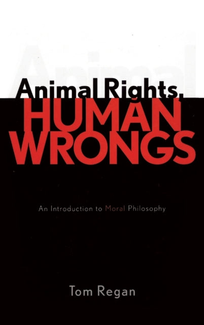 Book cover of: Animal Rights, Human Wrongs. By: Tom Regan