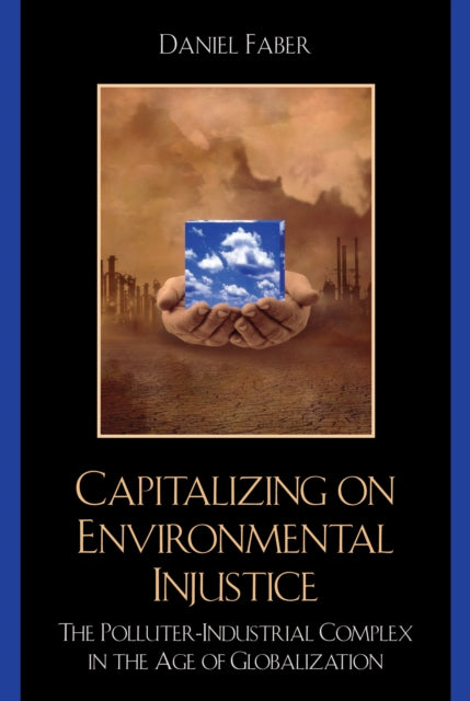 Book cover of: Capitalizing on Environmental Injustice. By: Daniel Faber