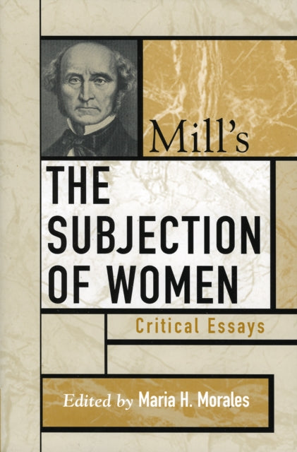 Book cover of: Mill's The Subjection of Women. By: Maria H. Morales