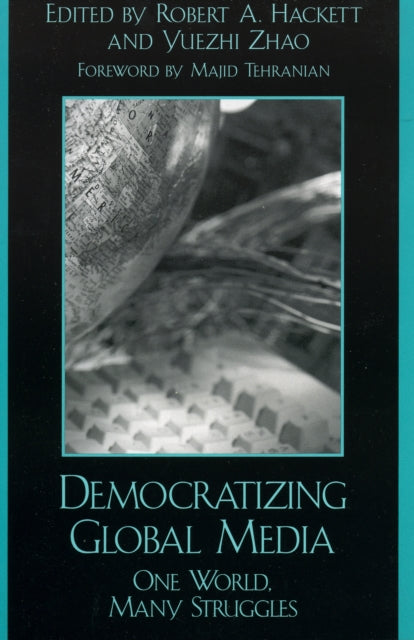 Book cover of: Democratizing Global Media. By: Robert A. Hackett