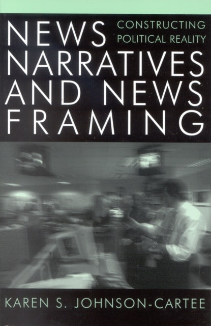 Book cover of: News Narratives and News Framing. By: Karen S. Johnson-Cartee